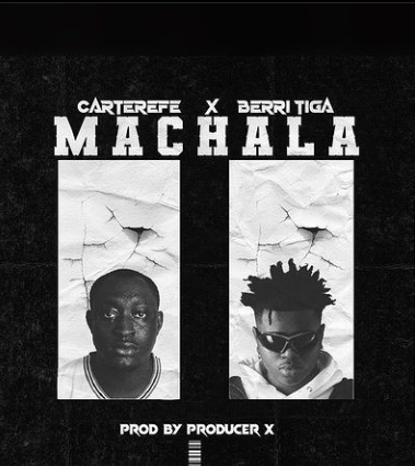 Carter Efe New Song – Machala Ft. Berri Tiga