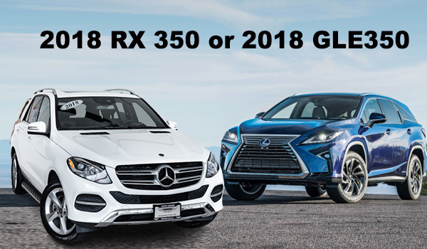 The 2018 Lexus RX 350 or the 2018 Mercedes-Benz GLE350