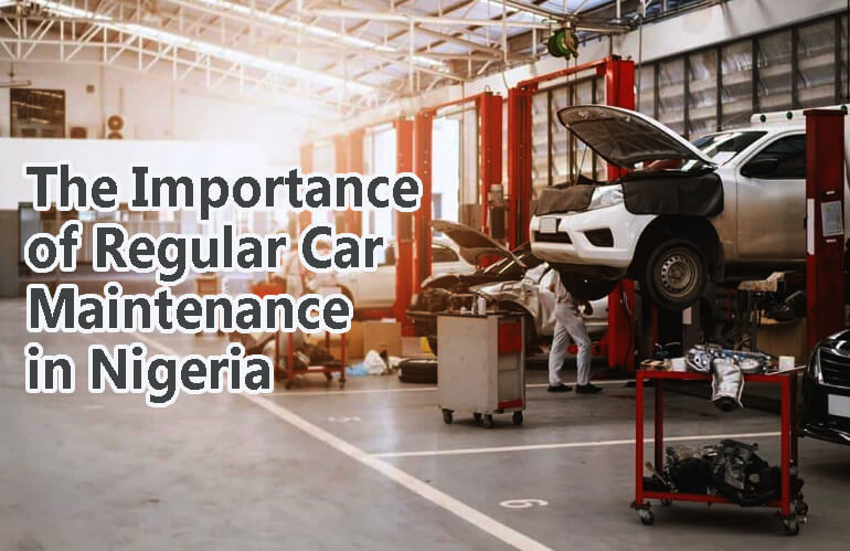 The Importance of Regular Car Maintenance in Nigeria