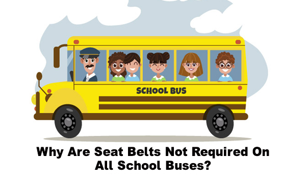 Why Are Seat Belts Not Required On All School Buses