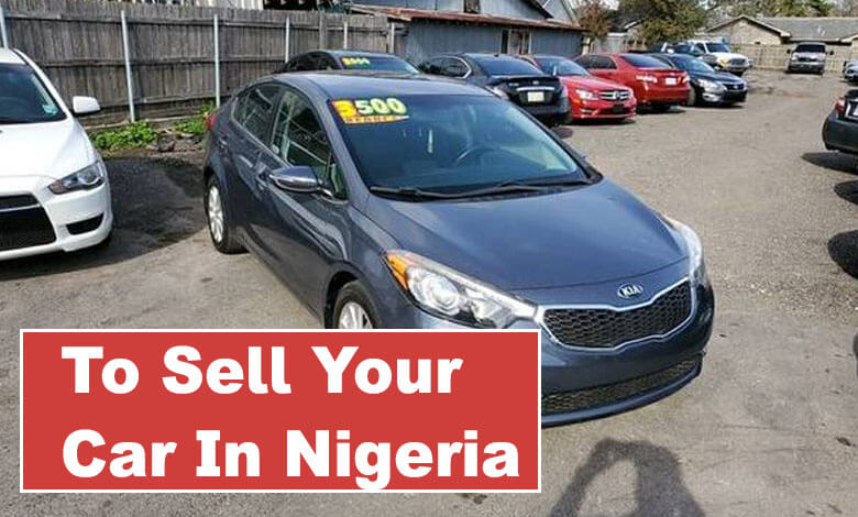 5 Methods You Can Use To Sell Your Car In Nigeria